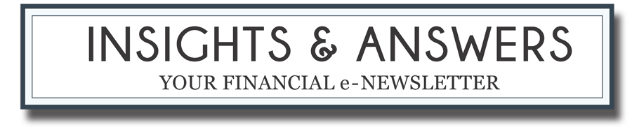 Insights & Answers - Your Financial e-Newsletter